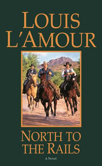 North to the Rails - A Novel