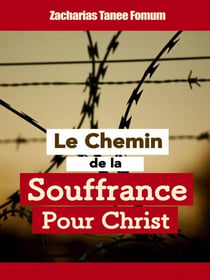 Le chemin de la souffrance pour Christ - Le Chemin Chrétien, #9