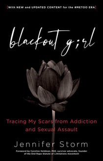 Blackout Girl - Tracing My Scars from Addiction and Sexual Assault, With New and Updated Content for the #MeToo Era