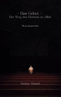 Das Gebet - Der Weg des Herzens zu Allah