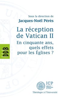 La réception de Vatican II - En cinquante ans, quels effets pour les Eglises ?