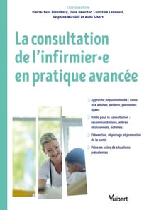 La consultation de l'infirmier et l'infirmière en pratique avancée (IPA) - Approche populationnelle / Outils pour la consultation / Prévention et dépistage / Prise en soins de situations prévalentes