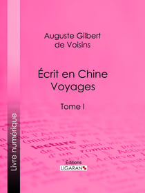 Écrit en Chine : voyages - Tome I