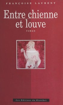 Entre chienne et louve - Roman