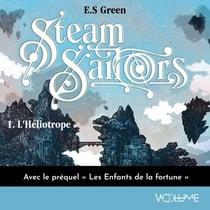 Steam Sailors (Tome 1) avec le préquel "Les Enfants de la fortune" qui revient aux origines de l'Héliotrope