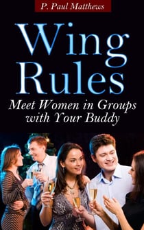 Wing Rules (Meet Women In Groups With Your Buddy)
