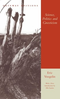 Science, Politics and Gnosticism - Two Essays
