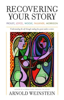Recovering Your Story - Proust, Joyce, Woolf, Faulkner, Morrison
