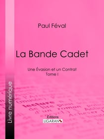 La Bande Cadet - Une Évasion et un Contrat - Tome I