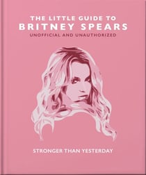 The Little Guide to Britney Spears - Stronger than Yesterday