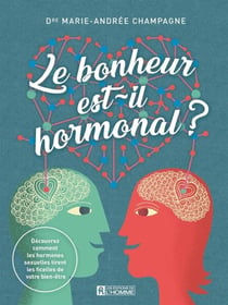 Le bonheur est-il hormonal ? - BONHEUR EST-IL HORMONAL? [NUM]