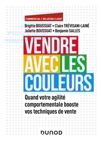 Vendre avec les couleurs - Quand votre agilité comportementale booste vos techniques de vente