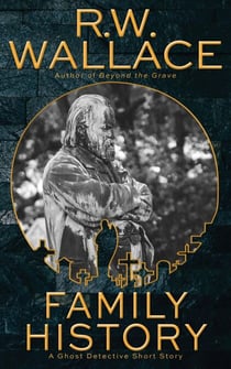 Family History - Ghost Detective Short Stories, #6