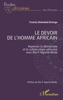 Le devoir de l'Homme africain - Repenser la démocratie  et la culture négro-africaine  avec Elie P. Ngoma-Binda