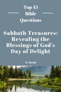 Sabbath Treasures: Revealing the Blessings of God's Day of Delight - Top 45 Bible Questions, #2