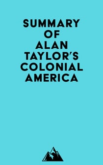 Summary of Alan Taylor's Colonial America
