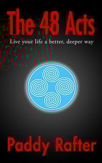 The 48 Acts: Live your life in a better, deeper way - A Better Life, #1