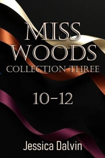 Miss Woods: Collection 10-12 - Miss Woods Submissive Collections, #3