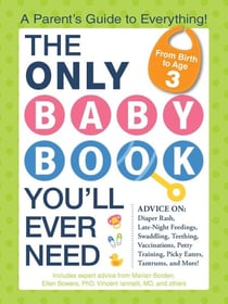 The Only Baby Book You'll Ever Need - A Parent's Guide to Everything!