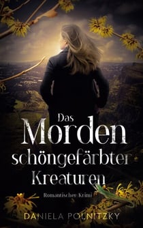 Das Morden schöngefärbter Kreaturen - Romantischer Krimi