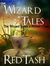 The Wizard Takes a Fitness Class - The Wizard Tales, #2