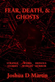 FEAR, DEATH, & GHOSTS