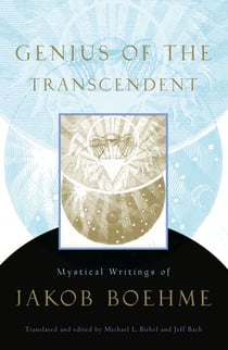 Genius of the Transcendent - Mystical Writings of Jakob Boehme