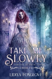 Take Me Slowly - Forever in Their Thrall, #1