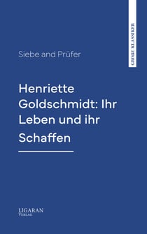 Henriette Goldschmidt: Ihr Leben und ihr Schaffen