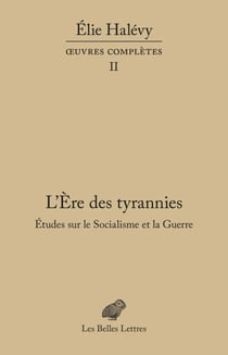 L'Ère des tyrannies - Études sur le Socialisme et la Guerre - Œuvres complètes, tome II