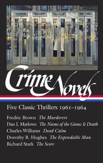 Crime Novels: Five Classic Thrillers 1961-1964 (LOA #370) - The Murderers / The Name of the Game Is Death / Dead Calm / The Expendable Man / The Score