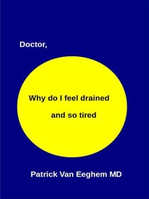 Doctor,  Why Do I Feel Drained and Oh So Tired