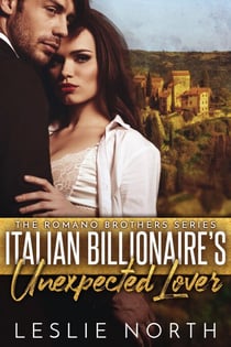 Italian Billionaire’s Unexpected Lover - The Romano Brothers Series, #2