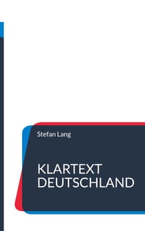 Klartext Deutschland - Was wirklich läuft in Wirtschaft & Politik