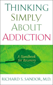 Thinking Simply About Addiction - A Handbook for Recovery