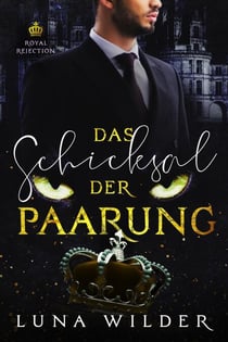 Das Schicksal der Paarung - Royal Rejection, #3
