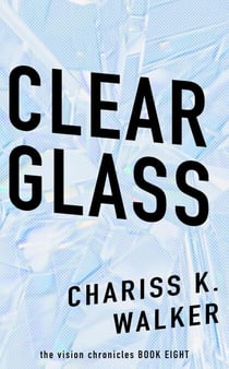Clear Glass - The Vision Chronicles, #8