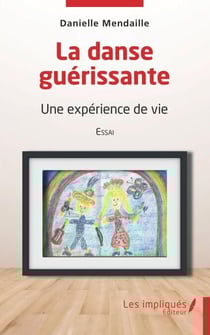 La danse guérissante - Une expérience de vie - Essai