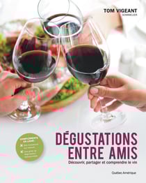 Dégustations entre amis - Découvrir, partager et comprendre le vin