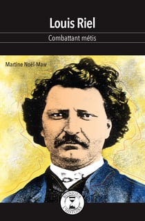 Louis Riel - Combattant métis
