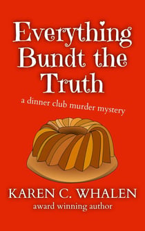Everything Bundt the Truth - The Dinner Club Murder Mysteries, #1