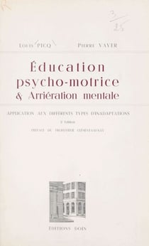 Éducation psycho-motrice et arriération mentale - Application aux différents types d'inadaptations