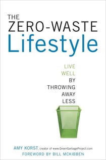 The Zero-Waste Lifestyle - Live Well by Throwing Away Less
