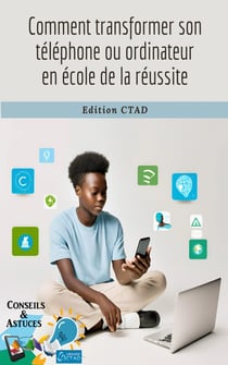 Comment transformer son téléphone ou ordinateur en école de la réussite