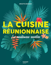 La cuisine réunionnaise - Les meilleures recettes