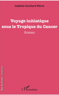 Voyage initiatique sous le Tropique du Cancer - Roman