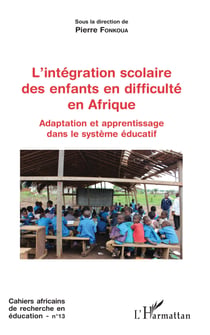 L'intégration scolaire des enfants en difficulté en Afrique - Adaptation et apprentissage dans le système éducatif
