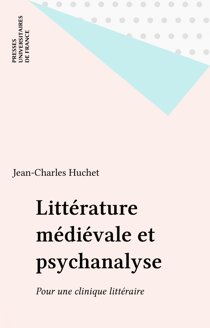 Littérature médiévale et psychanalyse - Pour une clinique littéraire