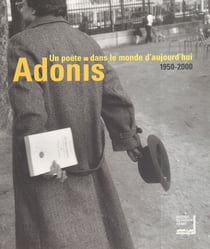 Adonis, un poète dans le monde d'aujourd'hui (1950-2000) - Exposition du 11 décembre au 18 février 2001, Institut du monde arabe