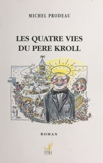 Les quatre vies du père Kroll
